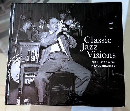 Classic Jazz Visions: The Photography of Jack Bradley